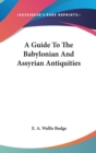 A GUIDE TO THE BABYLONIAN AND ASSYRIAN A - Book