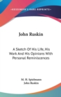 JOHN RUSKIN: A SKETCH OF HIS LIFE, HIS W - Book
