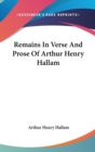 Remains In Verse And Prose Of Arthur Henry Hallam - Book