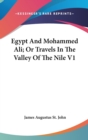 Egypt And Mohammed Ali; Or Travels In The Valley Of The Nile V1 - Book