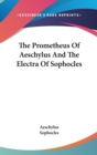 Prometheus Of Aeschylus And The Electra Of Sophocles - Book