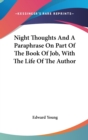 Night Thoughts And A Paraphrase On Part Of The Book Of Job, With The Life Of The Author - Book