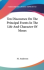 Ten Discourses On The Principal Events In The Life And Character Of Moses - Book