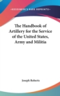 The Handbook Of Artillery For The Service Of The United States, Army And Militia - Book