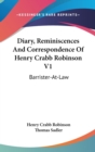 Diary, Reminiscences And Correspondence Of Henry Crabb Robinson V1: Barrister-At-Law - Book