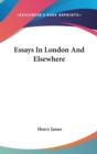 ESSAYS IN LONDON AND ELSEWHERE - Book