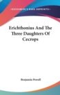 ERICHTHONIUS AND THE THREE DAUGHTERS OF - Book