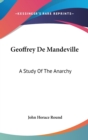 GEOFFREY DE MANDEVILLE: A STUDY OF THE A - Book
