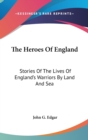 THE HEROES OF ENGLAND: STORIES OF THE LI - Book