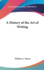 A History Of The Art Of Writing - Book