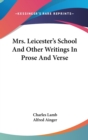 MRS. LEICESTER'S SCHOOL AND OTHER WRITIN - Book