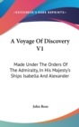 A Voyage Of Discovery V1: Made Under The Orders Of The Admiralty, In His Majesty's Ships Isabella And Alexander - Book