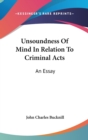 Unsoundness Of Mind In Relation To Criminal Acts - Book
