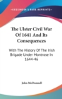THE ULSTER CIVIL WAR OF 1641 AND ITS CON - Book
