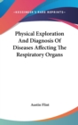 Physical Exploration And Diagnosis Of Diseases Affecting The Respiratory Organs - Book