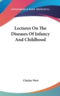 Lectures On The Diseases Of Infancy And Childhood - Book