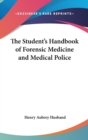 The Student's Handbook Of Forensic Medicine And Medical Police - Book