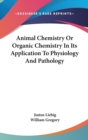 Animal Chemistry Or Organic Chemistry In Its Application To Physiology And Pathology - Book