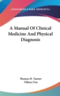 A Manual Of Clinical Medicine And Physical Diagnosis - Book