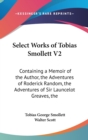 Select Works Of Tobias Smollett V2: Containing A Memoir Of The Author, The Adventures Of Roderick Random, The Adventures Of Sir Launcelot Greaves, The - Book