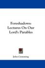 Foreshadows : Lectures On Our Lord's Parables - Book