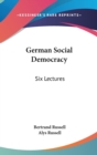 GERMAN SOCIAL DEMOCRACY: SIX LECTURES - Book