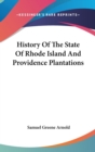 History Of The State Of Rhode Island And Providence Plantations - Book