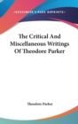 The Critical And Miscellaneous Writings Of Theodore Parker - Book
