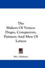 THE MAKERS OF VENICE: DOGES, CONQUERORS, - Book