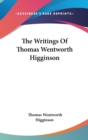 THE WRITINGS OF THOMAS WENTWORTH HIGGINS - Book