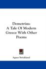 Demetrius: A Tale Of Modern Greece With Other Poems - Book