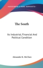 THE SOUTH: ITS INDUSTRIAL, FINANCIAL AND - Book