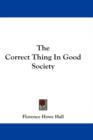 THE CORRECT THING IN GOOD SOCIETY - Book