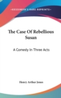 THE CASE OF REBELLIOUS SUSAN: A COMEDY I - Book