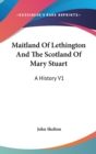 MAITLAND OF LETHINGTON AND THE SCOTLAND - Book
