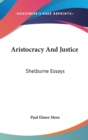 ARISTOCRACY AND JUSTICE: SHELBURNE ESSAY - Book