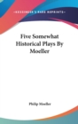 FIVE SOMEWHAT HISTORICAL PLAYS BY MOELLE - Book