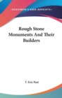 ROUGH STONE MONUMENTS AND THEIR BUILDERS - Book