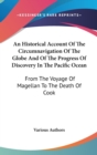 An Historical Account Of The Circumnavigation Of The Globe And Of The Progress Of Discovery In The Pacific Ocean: From The Voyage Of Magellan To The D - Book
