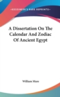 A Dissertation On The Calendar And Zodiac Of Ancient Egypt - Book