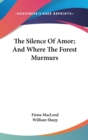 THE SILENCE OF AMOR; AND WHERE THE FORES - Book