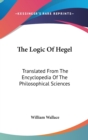 THE LOGIC OF HEGEL: TRANSLATED FROM THE - Book
