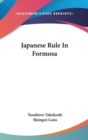 JAPANESE RULE IN FORMOSA - Book