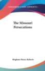 THE MISSOURI PERSECUTIONS - Book