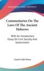 Commentaries On The Laws Of The Ancient Hebrews: With An Introductory Essay On Civil Society And Government - Book