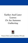 EARLIER AND LATER LEAVES: OR AN AUTUMN G - Book