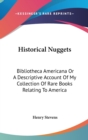 Historical Nuggets: Bibliotheca Americana Or A Descriptive Account Of My Collection Of Rare Books Relating To America - Book