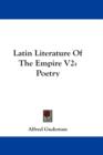 LATIN LITERATURE OF THE EMPIRE V2: POETR - Book