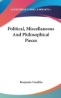 Political, Miscellaneous And Philosophical Pieces - Book