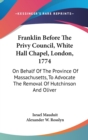 Franklin Before The Privy Council, White Hall Chapel, London, 1774 - Book